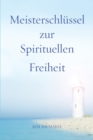 Meisterschlussel zur Spirituellen Freiheit - Book
