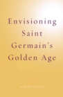 Envisioning Saint Germain's Golden Age - Book