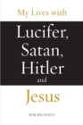My Lives with Lucifer, Satan, Hitler and Jesus - Book