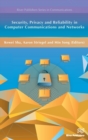 Security, Privacy and Reliability in Computer Communications and Networks - Book