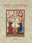 Urban Consumption : Tracing urbanity in the archaeological record of Aarhus c. AD 800-1800 - Book