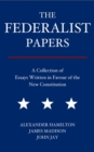The Federalist Papers : A Collection of Essays Written in Favour of the New Constitution - eBook