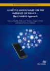Adaptive Middleware for the Internet of Things : The GAMBAS Approach - eBook