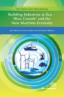 Building Industries at Sea : 'Blue Growth' and the New Maritime Economy - eBook