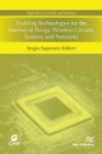 Enabling Technologies for the Internet of Things: Wireless Circuits, Systems and Networks - Book