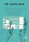 The MANTIS Book : Cyber Physical System Based Proactive Collaborative Maintenance - eBook