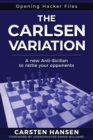 The Carlsen Variation - A New Anti-Sicilian : Rattle your opponents from the get-go! - Book