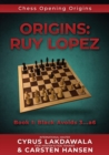 Origins : Ruy Lopez: Book I: Black Avoids 3...a6 - Book