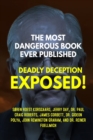 The Most Dangerous Book Ever Published : Deadly Deception Exposed! - Book
