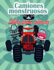 Libro para colorear de Monster Trucks para ninos : !Ya estan aqui los Monster Trucks mas buscados! !Ninos, preparense para divertirse y llenar las paginas de grandes camiones monstruosos! - Book