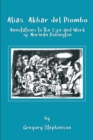 Alias Akbar del Piombo : Annotations to the Life and Work of Norman Rubington - Book