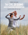 Tai Chi, Qi Gong and Standing Meditation : Balance in mind, body and soul - Book
