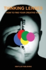 Thinking Lenses : - How To Find Your Creative Voice - Book