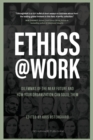 Ethics at Work : Dilemmas of the Near Future and How Your Organization Can Solve Them - Book