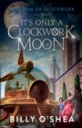 It's Only A Clockwork Moon - Book