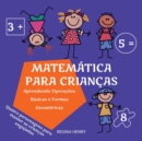 Matematica para Criancas : Aprendendo Operacoes Basicas e Formas Geometricas com Personagens em uma Historia Engajante (Serie Aprendizado Divertido para Criancas) - Book