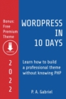 WordPress in 10 Days - 2022 Edition : Learn How to Build a Professional Theme without Knowing PHP - Book