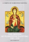 The Origins of Florentine Painting, 1100-1270 - Book