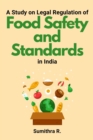 A Study on Legal Regulation of Food Safety and Standards in India - Book