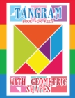 Tangram Book for Kids with Geometric Shapes : 21 Geometric Shapes Tangrams for Kids Puzzles, Tangram Puzzle for Kids - Book
