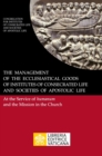 The Management of the Ecclesiastical Goods of Institutes of Consecrated Life and Societies of Apostolic Life. At the Service of Humanum and the Mission in the Church - Book