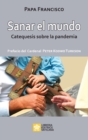 Sanar el mundo : Catequesis sobre la pandemia - Book