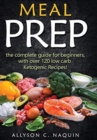 Ketogenic Meal Prep : The complete guide for beginners - with over 120 low carb Ketogenic recipes! - Book