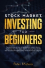 Stock Market Investing for Beginners : How to Successfully Invest in Stocks, Guarantee Your Fair Share returns, Growing Your Wealth, and Choosing the right Day Trading Strategies for the Long Run - Book