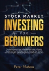 Stock Market Investing for Beginners : How to Successfully Invest in Stocks, Guarantee Your Fair Share returns, Growing Your Wealth, and Choosing the right Day Trading Strategies for the Long Run - Book