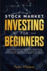 Stock Market Investing for Beginners : How to Successfully Invest in Stocks, Guarantee Your Fair Share returns, Growing Your Wealth, and Choosing the right Day Trading Strategies for the Long Run - Book