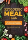 Ketogenic Meal Plan : 30 Days Keto Meal Plan for Beginners in 2020, for Permanent Weight Loss and Fat Loss - Book