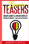 Brain Teasers : Brain Games & Brain Riddles - Bulletproof Memory, Logic and Performance (Brain training, Improve memory, Logic puzzles, Mental training, Memory improvement) - Book