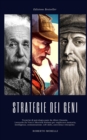 Strategie dei Geni : Tecniche di psicologia usate da Albert Einstein, Leonardo Da Vinci e Sherlock Holmes per migliorare memoria, intelligenza, comunicazione, soft skills, autostima e disciplina - Book