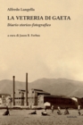La Vetreria di Gaeta : Diario storico-fotografico - Book
