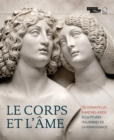 Le corps et l'ame De Donatello a Michel-Ange: Sculptures Italiennes de la Renaissance - Book