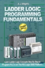 Ladder Logic Programming Fundamentals : Learn Ladder Logic Concepts Step By Step to Program PLC's on the RSLogix 5000 Platform - Book