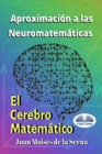 Aproximacion A Las Neuromatematicas : El Cerebro Matematico - Book