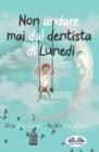 Non Andare Mai Dal Dentista Di Lunedi - Book