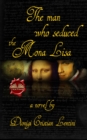 The Man Who Seduced The Mona Lisa - eBook