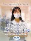A Psychological Perspective Of The Health Personnel In Times Of Pandemic - eBook