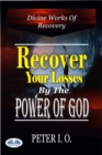 Recover Your Losses By The Power Of God : Divine Works Of Recovery (Supernatural Ways God Recovers Our Losses) - eBook