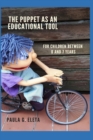 The Puppet As An Educational Value Tool : Early childhood education and care (ECEC) services for children between 0 and 7 years - Book