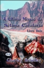 A Ultima Missao da Setima Cavalaria : Livro Dois - Book
