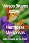 Versos Breves Sobre Hermosas Mariposas - Book