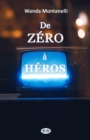 De Zero a Heros : From Zero To Hero. Quand la publicite gratuite transforme les criminels en heros - Book