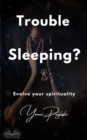 Trouble Sleeping? : Evolve Your Spirituality - eBook