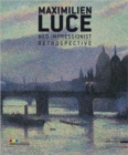 Maximilien Luce, Neo-Impressionist: A Retrospective - Book