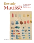Becoming Matisse : 1890-1911. The Greatest Gift of the Masters - Book