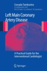 Left Main Coronary Artery Disease : A Practical Guide for the Interventional Cardiologist - Book