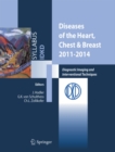 Diseases of the Heart, Chest & Breast 2011-2014 : Diagnostic Imaging and Interventional Techniques - eBook